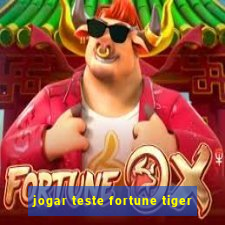 jogar teste fortune tiger